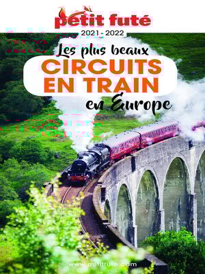 cover image of LES PLUS BEAUX CIRCUITS EN TRAIN EN EUROPE 2021/2022 Petit Futé